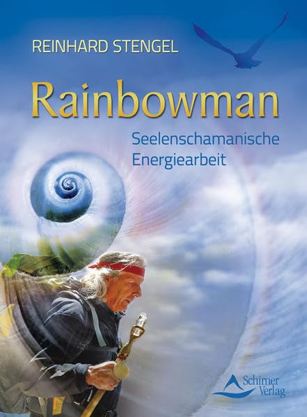 Rainbowman: Seelenschamanische Energiearbeit Religion & Esotericism