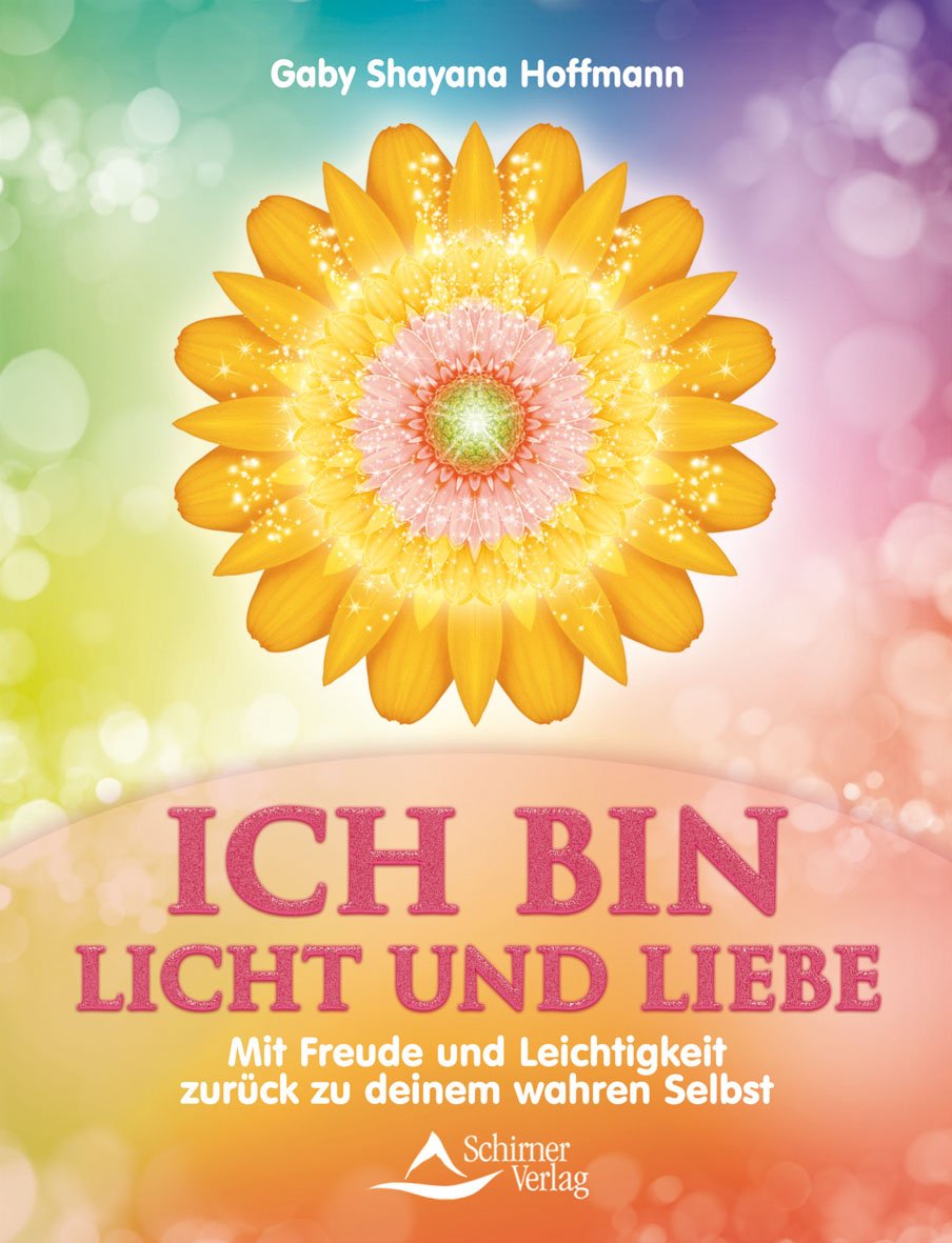 ICH BIN Licht und Liebe: Mit Freude und Leichtigkeit zurück zu deinem wahren Selbst Lifestyle