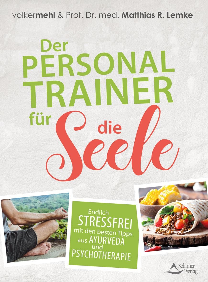 Der Personal Trainer für die Seele: Endlich stressfrei mit den besten Tipps aus Ayurveda und Psychotherapie Health, Nutrition & Fitness