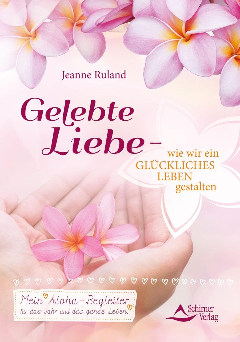 Gelebte Liebe - wie wir ein glückliches Leben gestalten Lifestyle