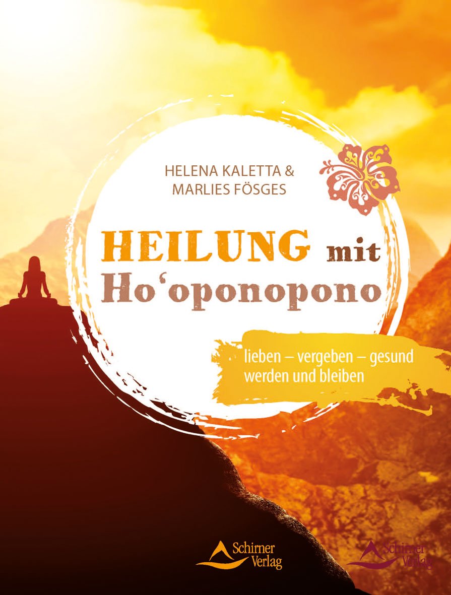 Heilung mit Ho‘oponopono: lieben – vergeben – gesund werden und bleiben Business, Finance & Career