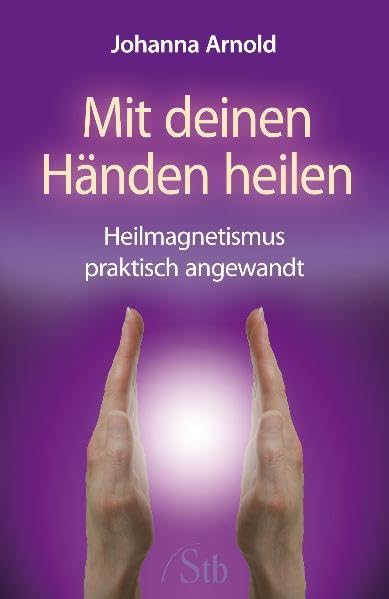 Mit deinen Händen heilen: Heilmagnetismus praktisch angewandt Health, Nutrition & Fitness
