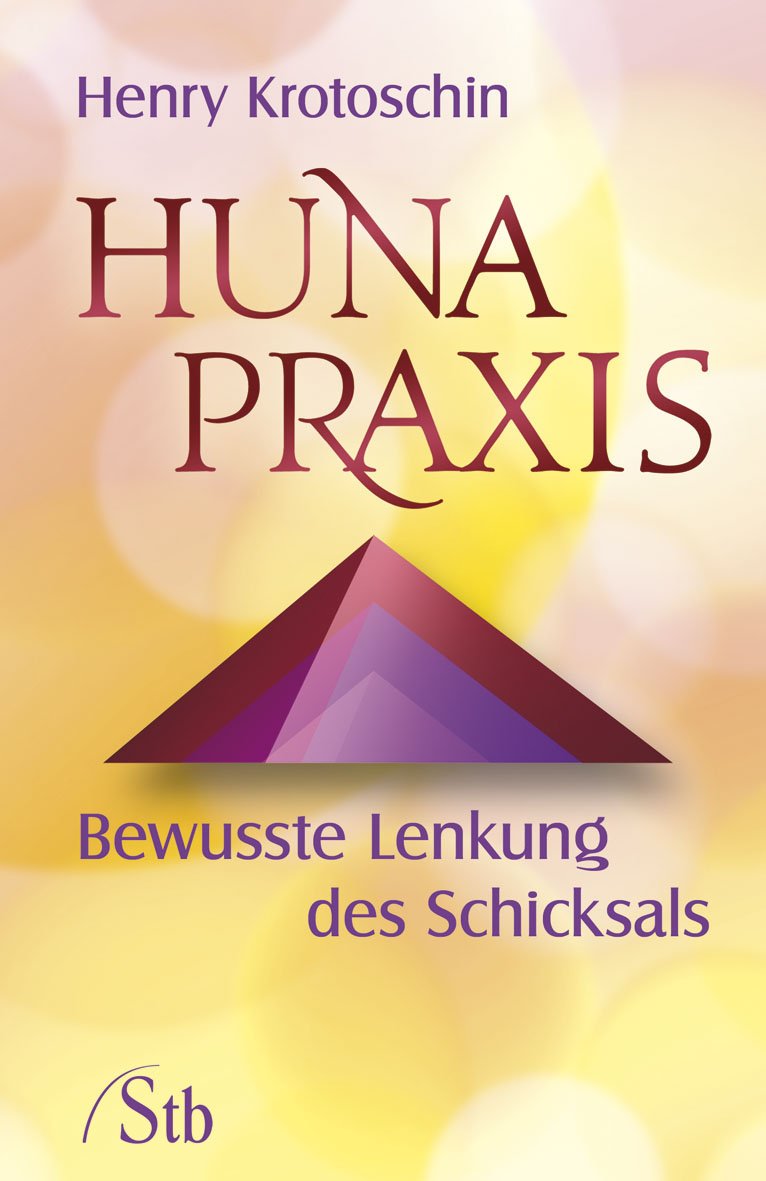 Huna-Praxis: Bewusste Lenkung des Schicksals Health, Nutrition & Fitness
