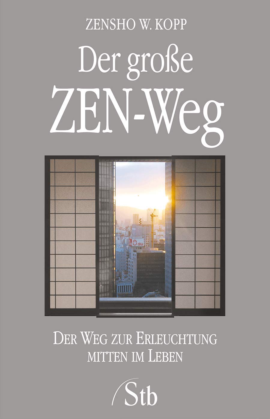 Der große ZEN-Weg: Der Weg zur Erleuchtung mitten im Leben Religion & Esotericism