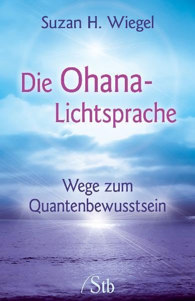 Die Ohana-Lichtsprache: Wege zum Quantenbewusstsein Lifestyle