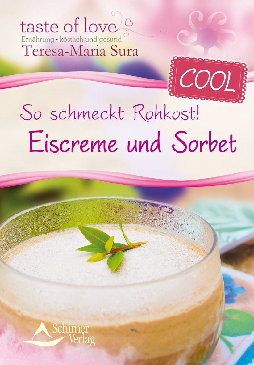 So schmeckt Rohkost! Eiscreme und Sorbet Leisure, Home & Garden