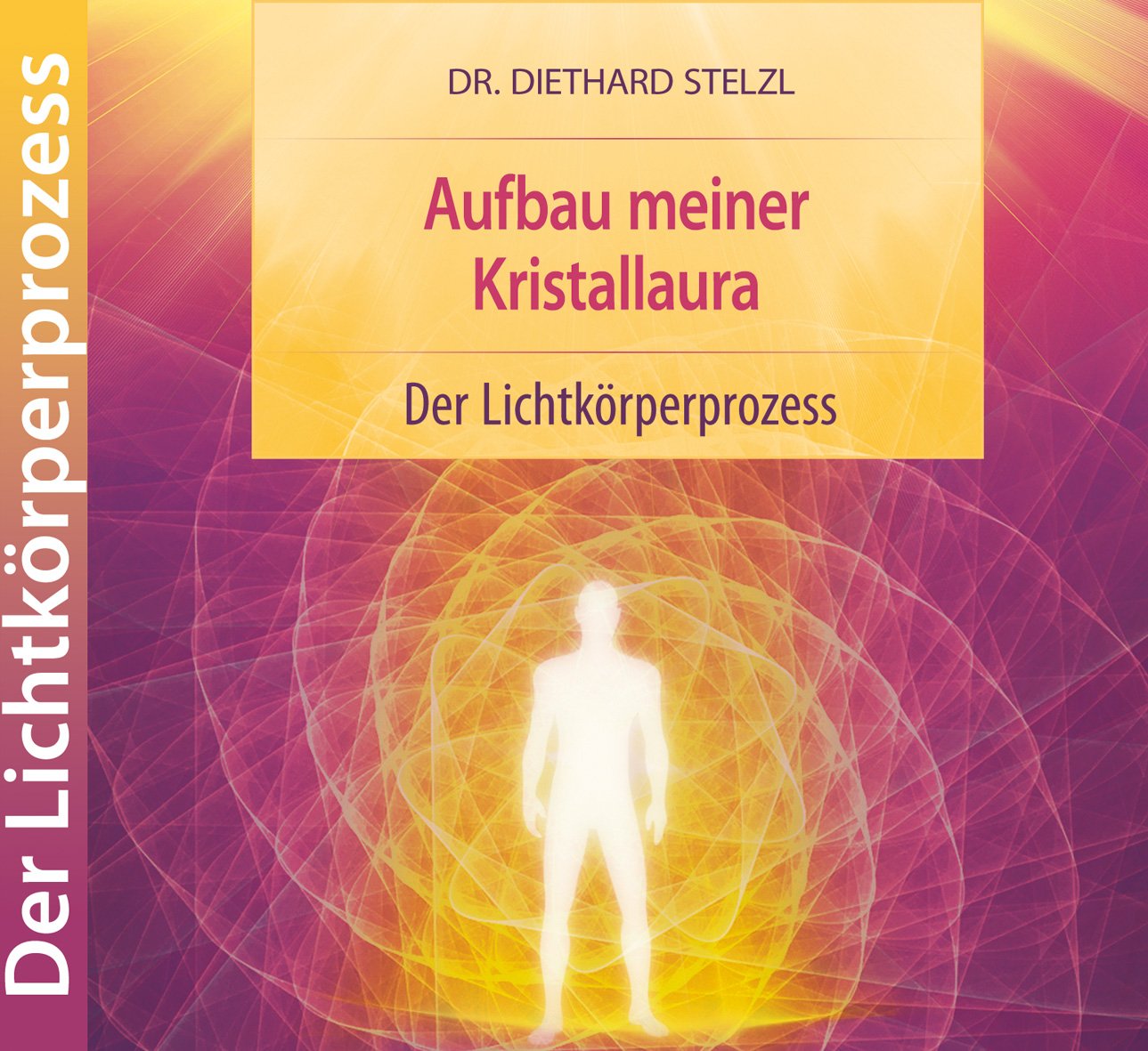 Aufbau meiner Kristallaura - Der Lichtkörper-Prozess cd