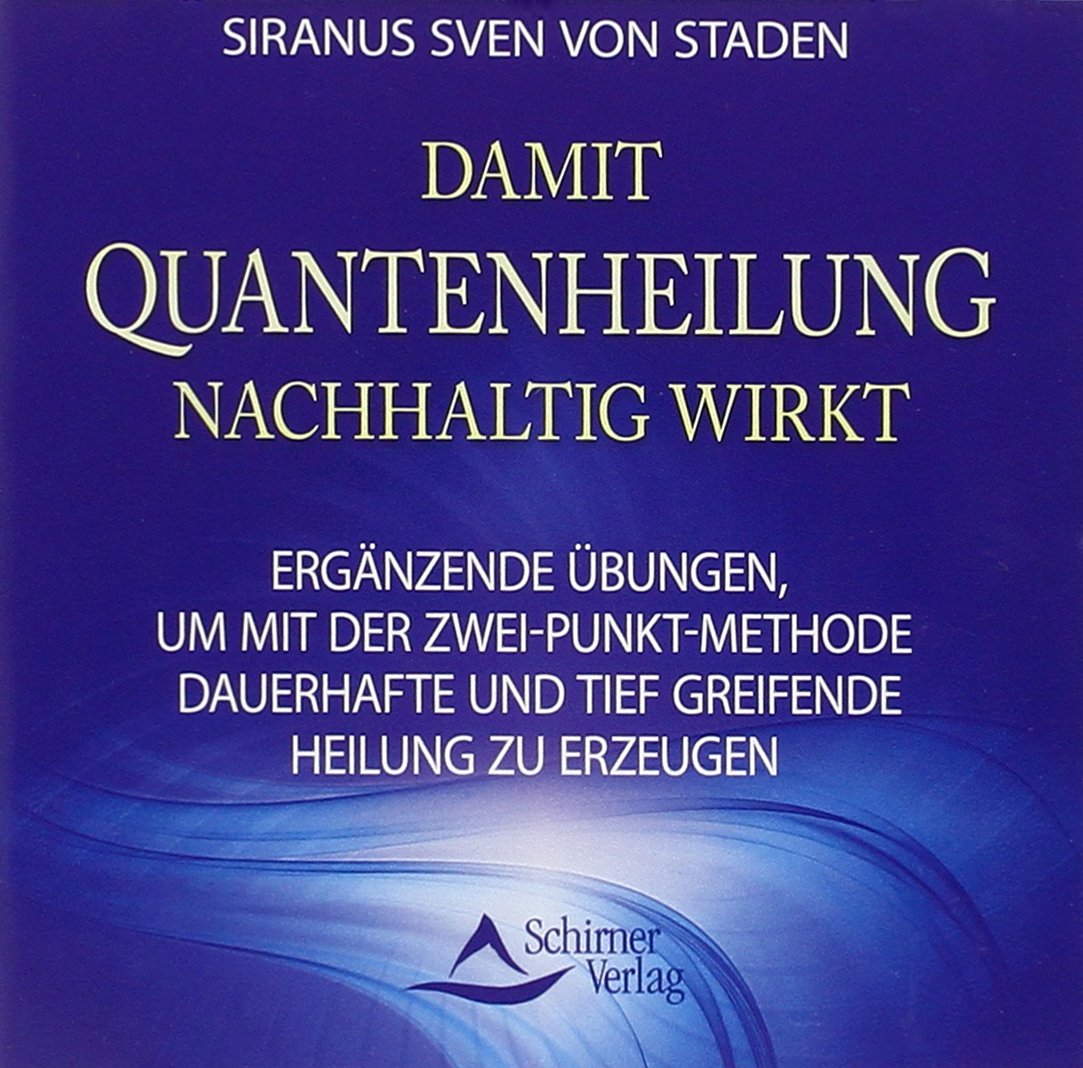 Damit Quantenheilung nachhaltig wirkt: Ergänzende Übungen um mit der 2-Punkt-Methode - Dauerhafte und tiefgreifende Heilung zu erzeugen Religion & Esotericism