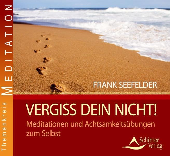 Vergiss dein nicht!: Meditationen und Achtsamkeitsübungen zum Selbst Leisure & Fun