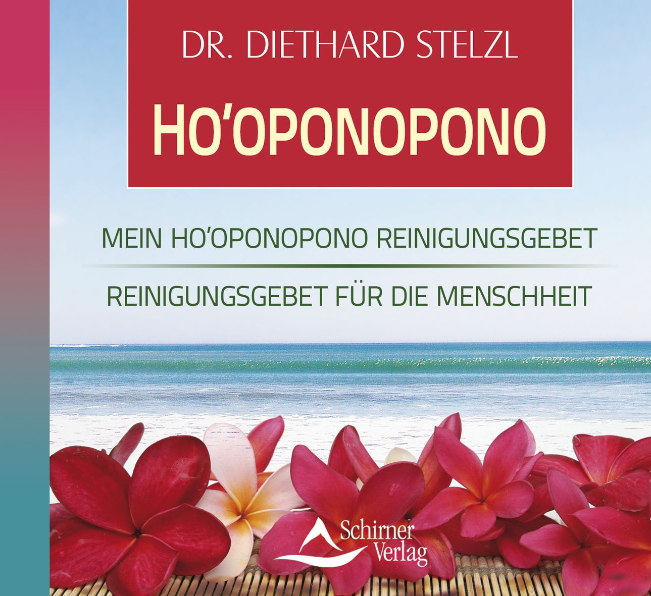 Ho’oponopono - Reinigungsgebet für die Menschheit - Mein Ho’oponopono-Reinigungsgebet Partnership & Love