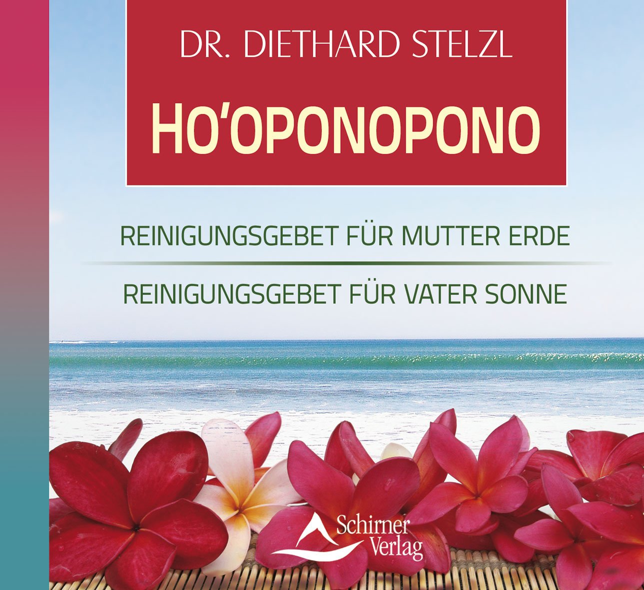 Ho’oponopono: Reinigungsgebet für Vater Sonne- Reinigungsgebete für Mutter Erde Partnership & Love