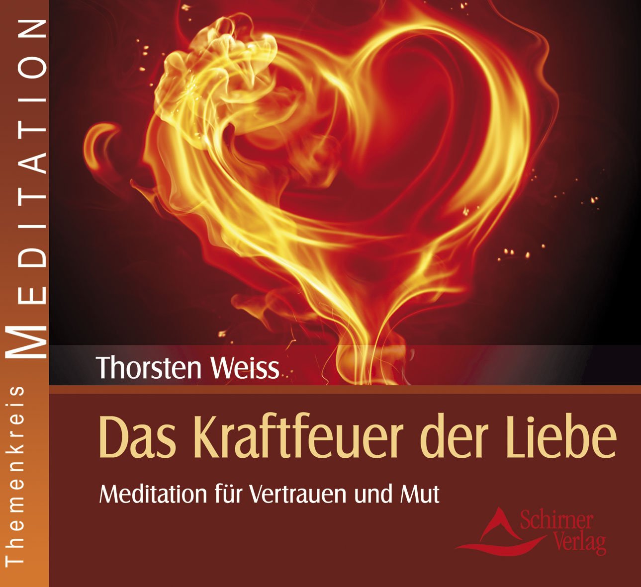 Das Kraftfeuer der Liebe: Meditation für Vertrauen und Mut Partnership & Love