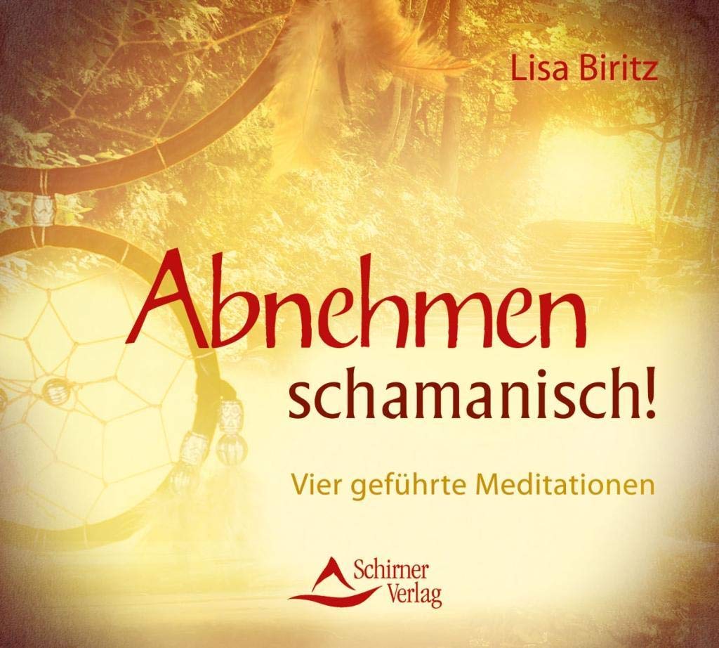 Abnehmen schamanisch!: Vier geführte Meditationen Health, Nutrition & Fitness