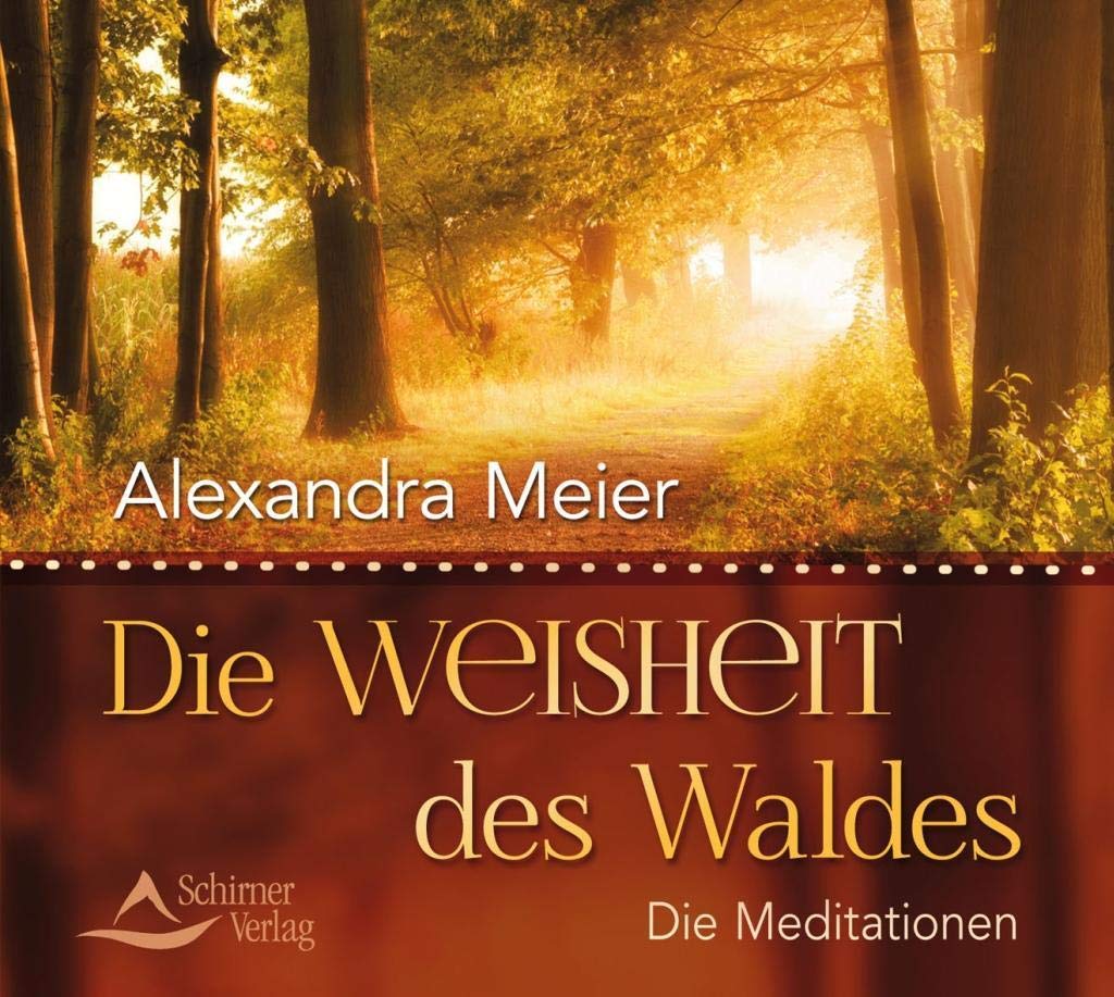 Die Weisheit des Waldes: Die Meditationen zum Buch Health, Nutrition & Fitness