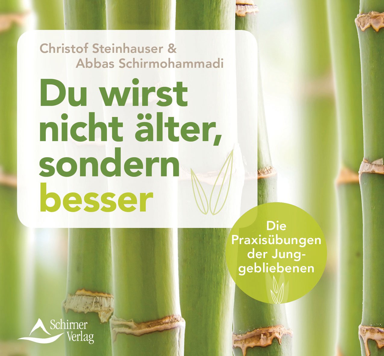 Du wirst nicht älter, sondern besser: Die Praxisübungen der Junggebliebenen Health, Nutrition & Fitness