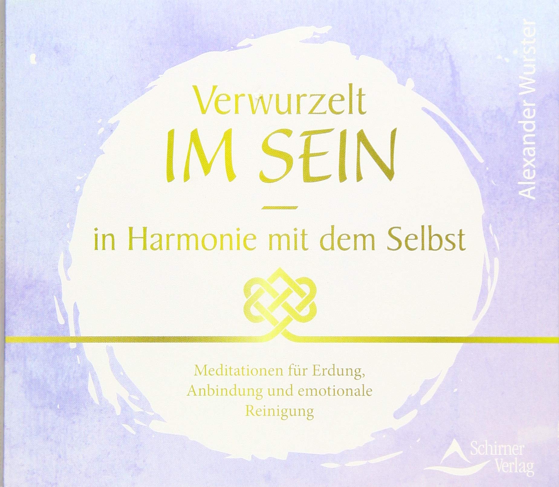 CD Verwurzelt im Sein – in Harmonie mit dem Selbst: Meditationen für Erdung, Anbindung und emotionale Reinigung Religion & Esotericism