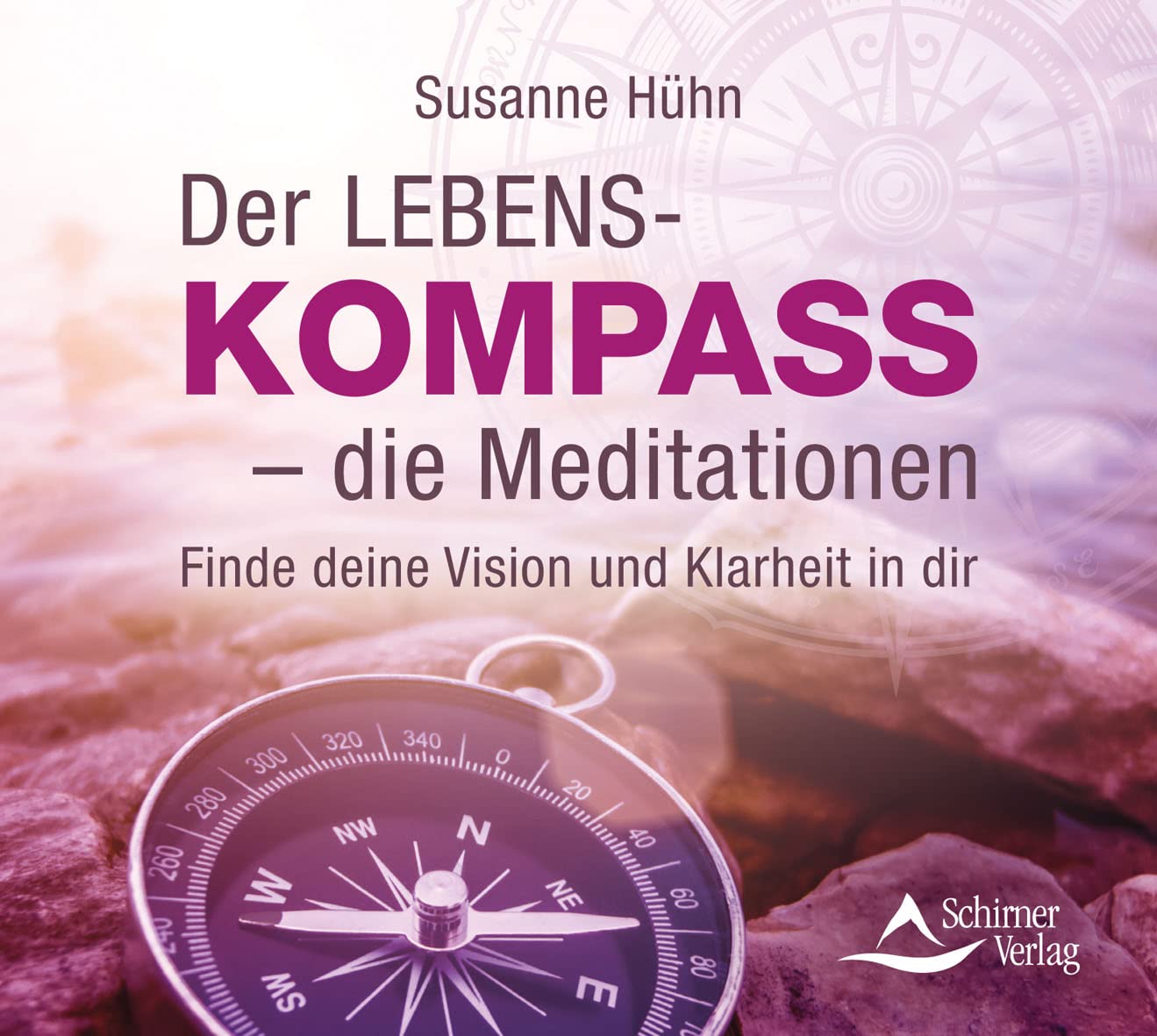 Der Lebenskompass - die Meditationen Business, Finance & Career