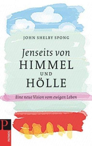 Jenseits von Himmel und Hölle: Eine neue Vision vom ewigen Leben Death & Mourning