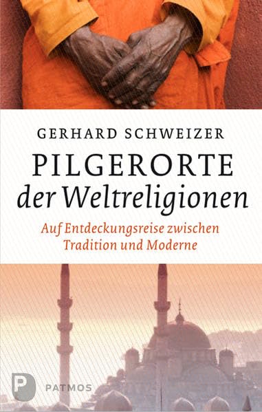 Pilgerorte der Weltreligionen: Auf Entdeckungsreise zwischen Tradition und Moderne Religion & Esotericism