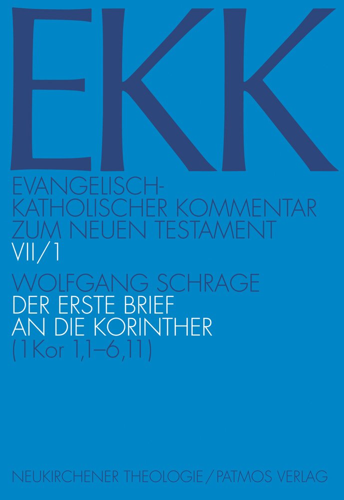 Der erste Brief an die Korinther: EKK VII/1, Kor 1,1-6,11 (Evangelisch-Katholischer Kommentar zum Neuen Testament EKK, Band 7) Religion & Esotericism