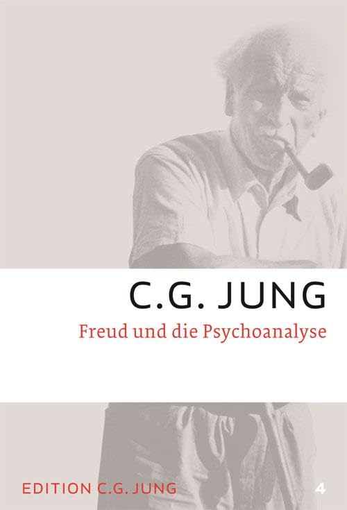 Freud und die Psychoanalyse: Gesammelte Werke 4 (C.G.Jung, Gesammelte Werke 1-20 Broschur) Psychology