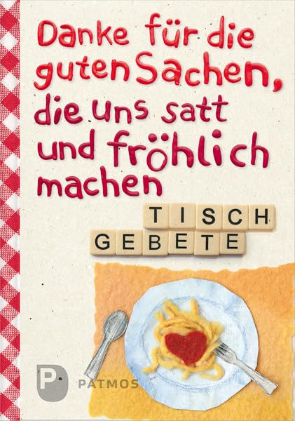 Danke für die guten Sachen, die uns satt und fröhlich machen: Tischgebete Non-fiction
