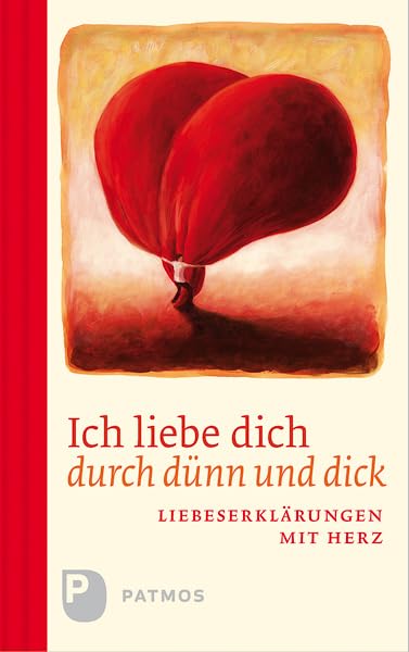 Ich liebe dich durch dünn und dick: Liebeserklärungen mit Herz Poetry