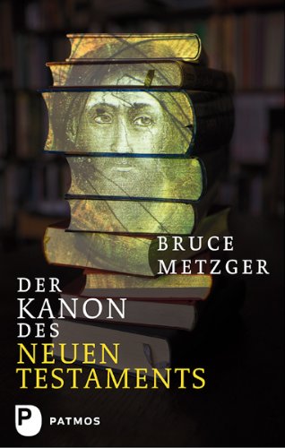 Der Kanon des Neuen Testaments: Entstehung, Entwicklung, Bedeutung Religion & Esotericism