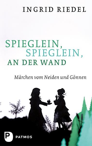 Spieglein, Spieglein an der Wand: Märchen vom Neiden und Gönnen Fairy Tales & Legends