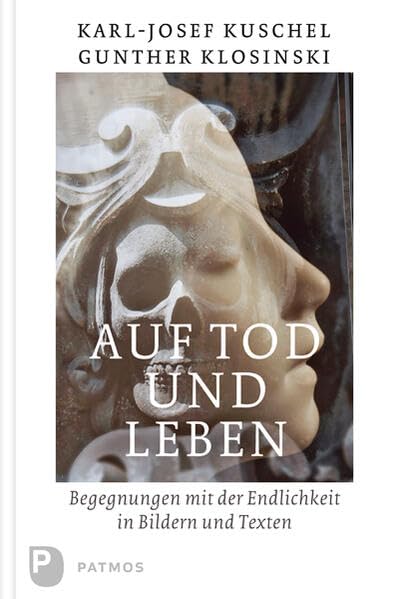 Auf Tod und Leben: Begegnungen mit der Endlichkeit in Bildern und Texten Death & Mourning