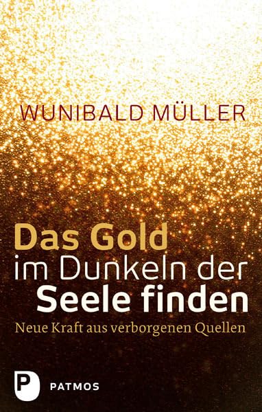 Das Gold im Dunkeln der Seele finden: Neue Kraft aus verborgenen Quellen Lifestyle