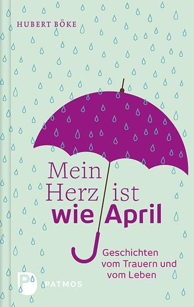 Mein Herz ist wie April: Geschichten vom Trauern und vom Leben Lifestyle