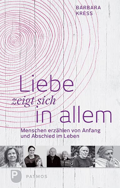 Liebe zeigt sich in allem: Menschen erzählen von Anfang und Abschied im Leben Personalities