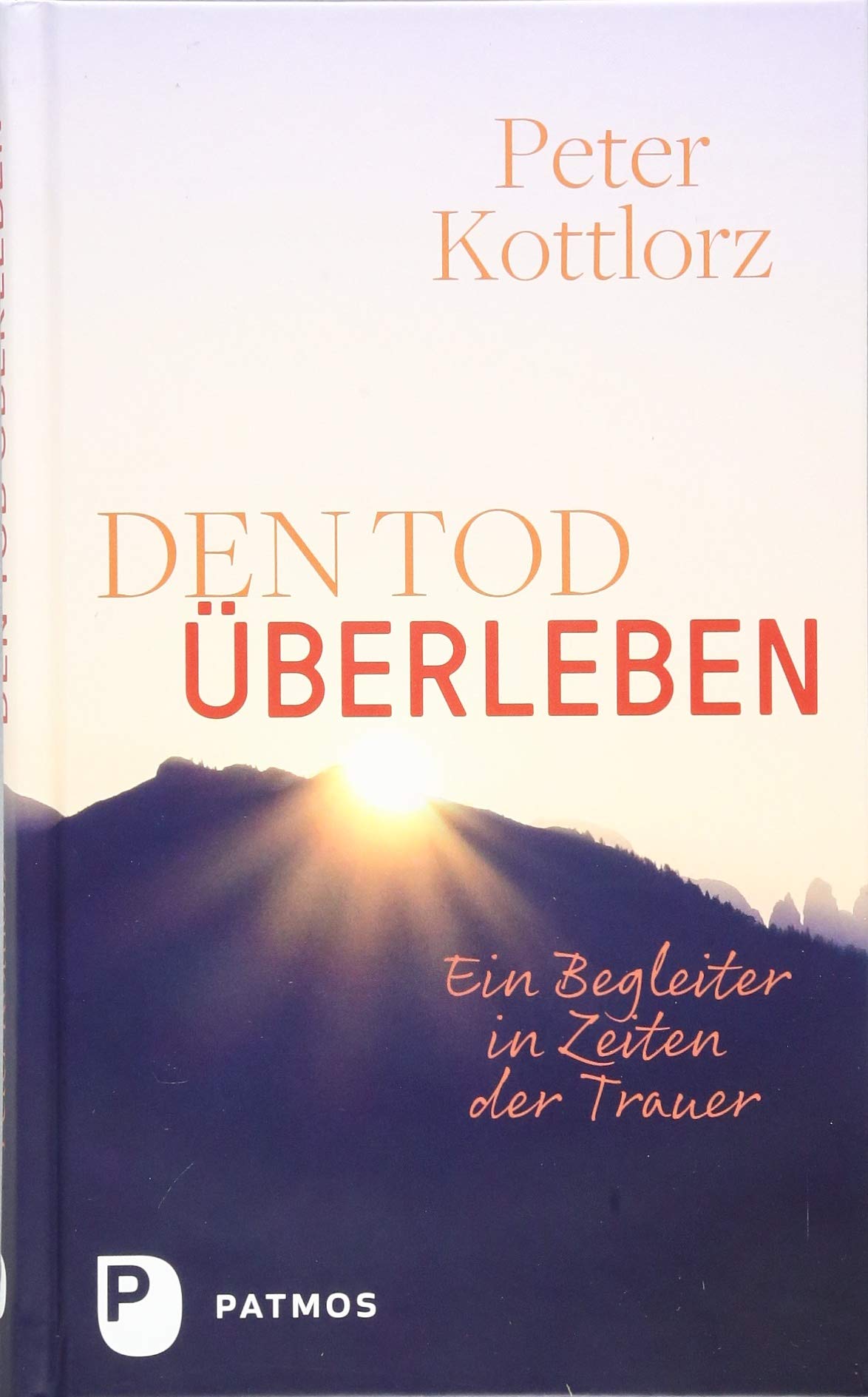 Den Tod überleben: Ein Begleiter in Zeiten der Trauer Lifestyle