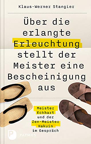 Über die erlangte Erleuchtung stellt der Meister eine Bescheinigung aus: Meister Eckhart und der Zen-Meister Hakuin im Gespräch book