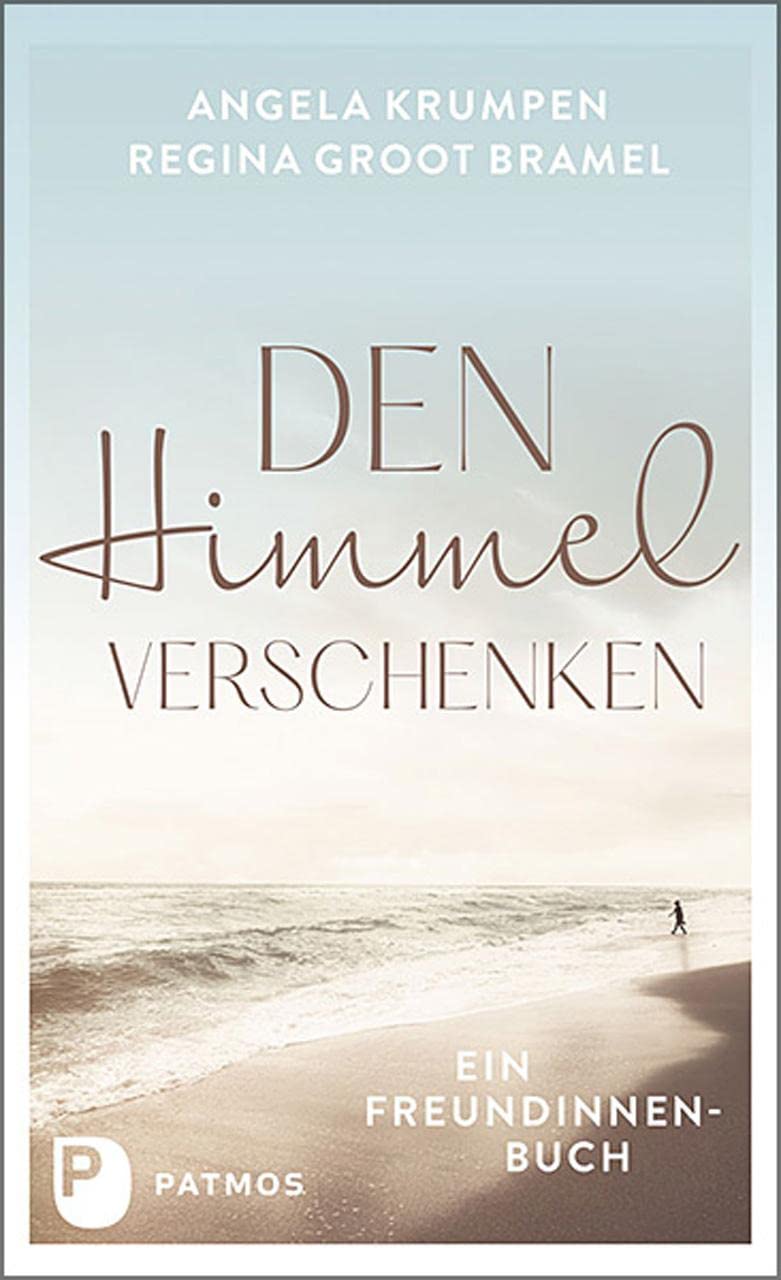 Den Himmel verschenken: Ein Freundinnenbuch Essays & Short Stories