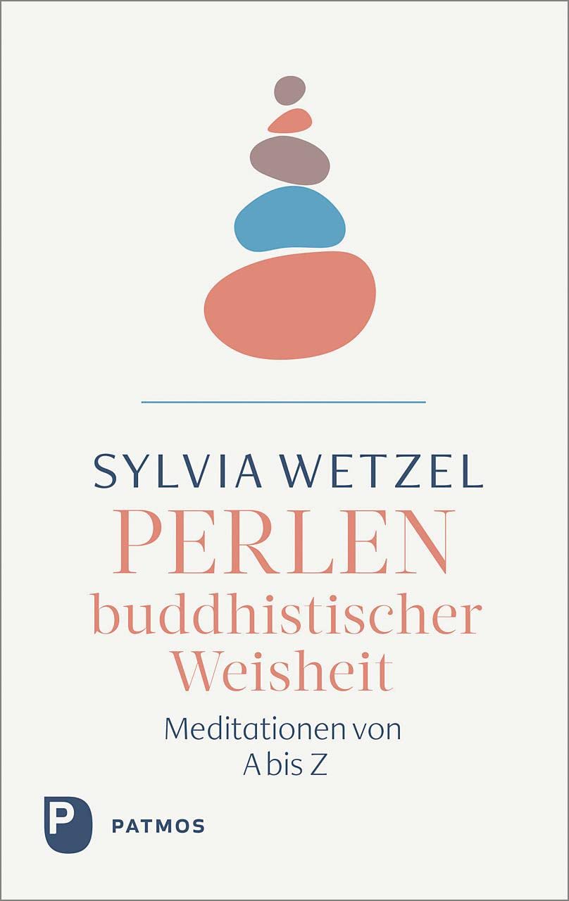 Perlen buddhistischer Weisheit: Meditationen von A bis Z Philosophy