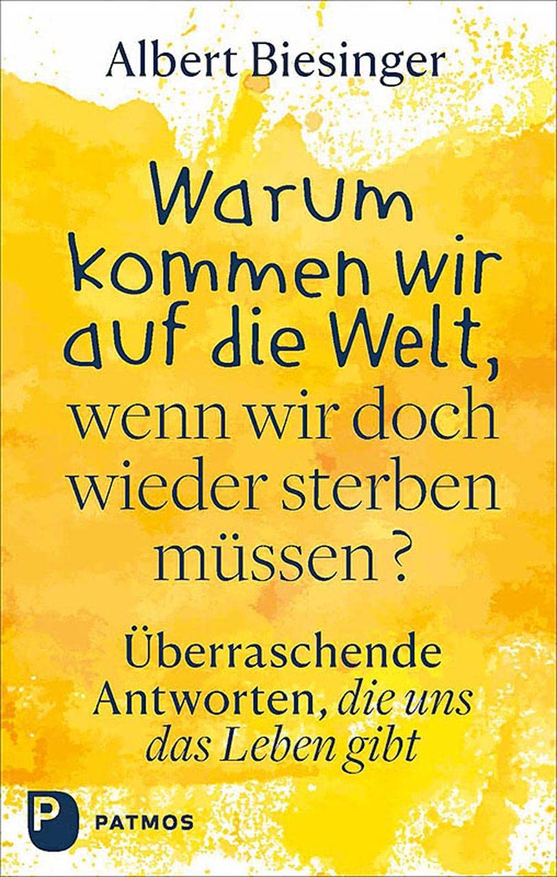 Warum kommen wir auf die Welt, wenn wir doch wieder sterben müssen?: Überraschende Antworten, die uns das Leben gibt Contemporary literature