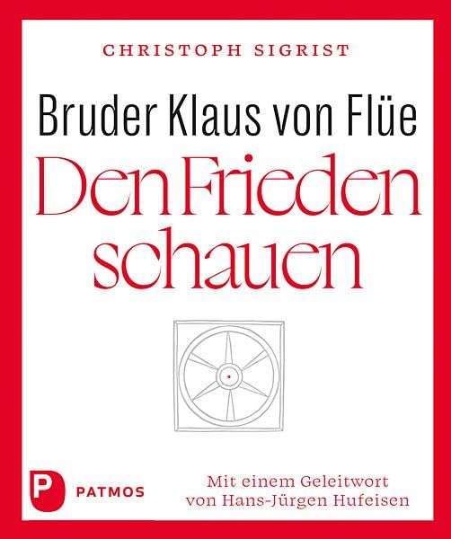 Bruder Klaus von Flüe - Den Frieden schauen Religion & Esotericism