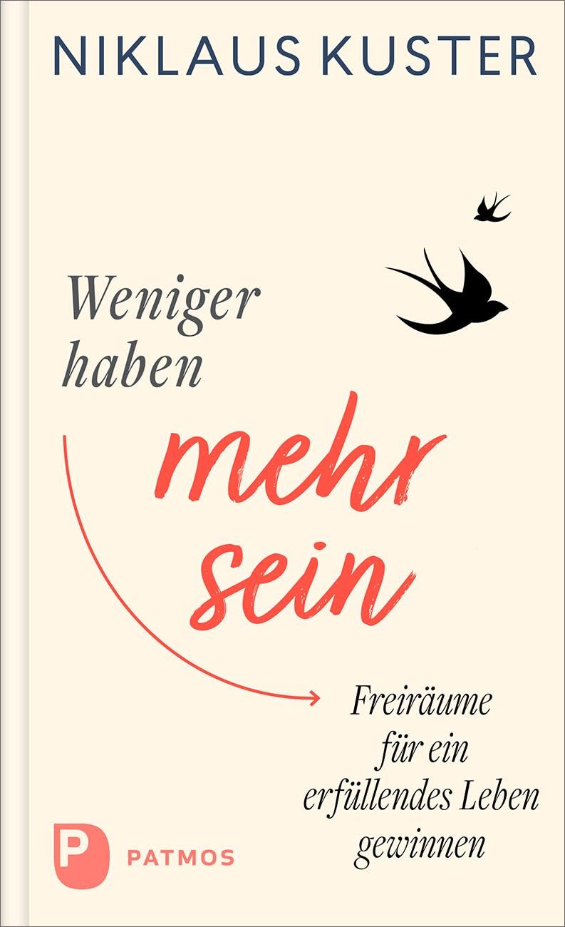 Weniger haben - mehr sein: Freiräume für ein erfüllendes Leben gewinnen Books