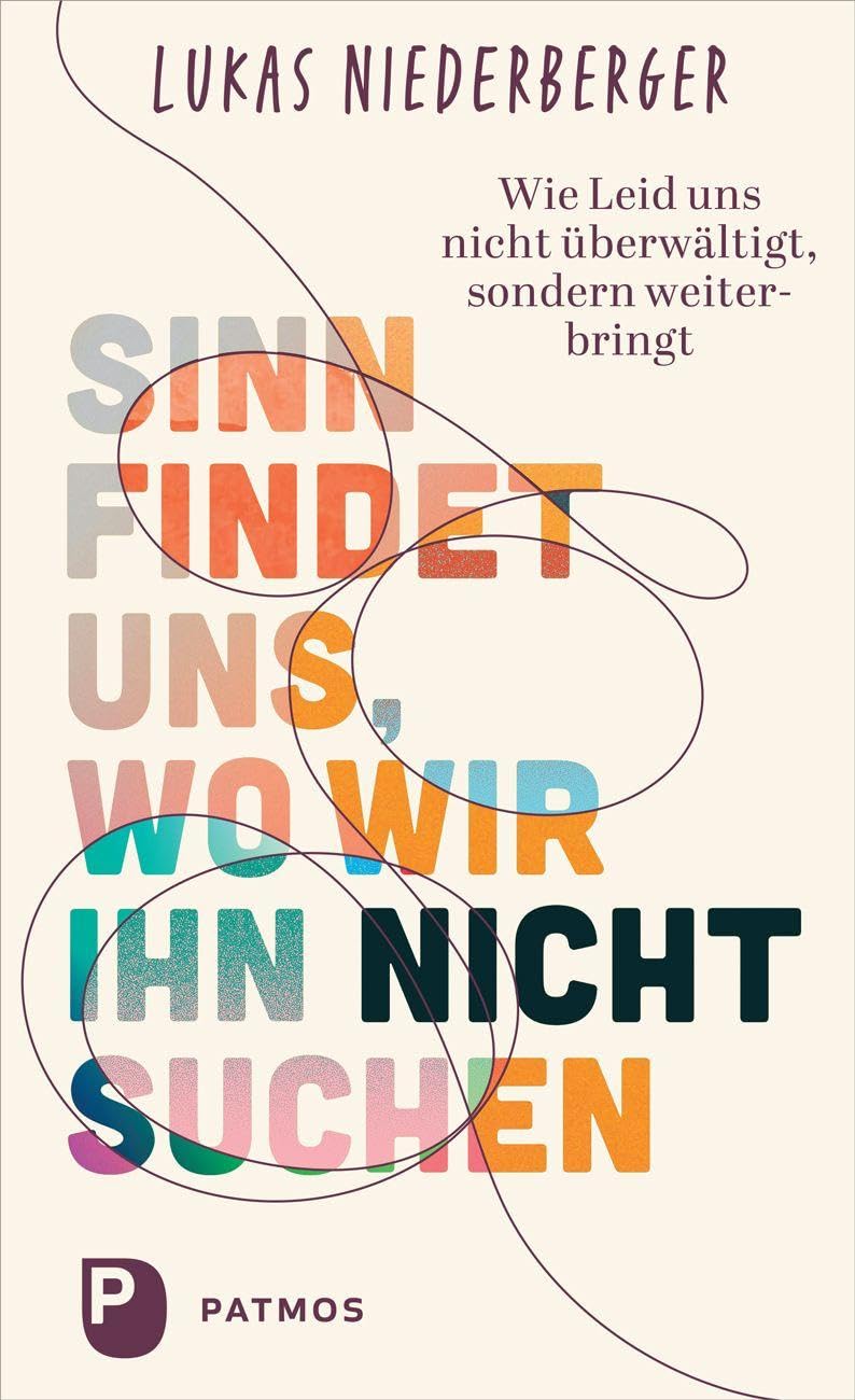 Sinn findet uns, wo wir ihn nicht suchen Philosophy