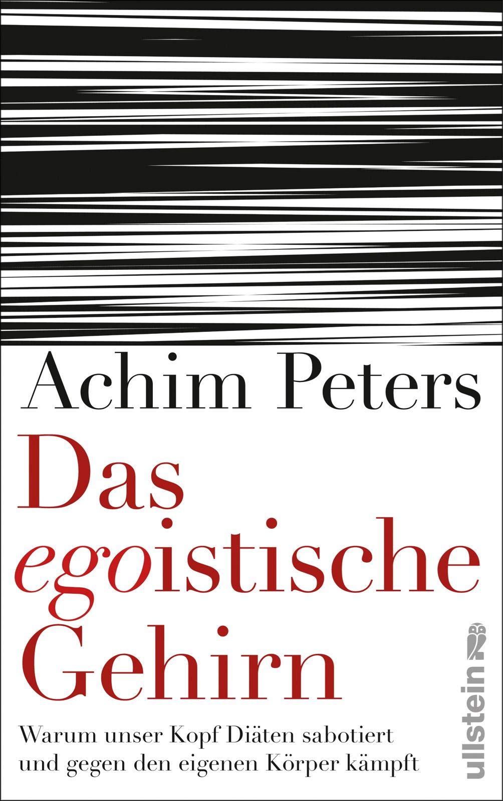 Das egoistische Gehirn: Warum unser Kopf Diäten sabotiert und gegen den eigenen Körper kämpft Books