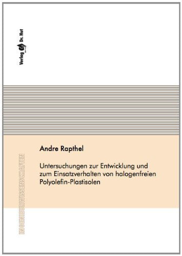 Untersuchungen zur Entwicklung und zum Einsatzverhalten von halogenfreien Polyolefin-Plastisolen Business & Technology