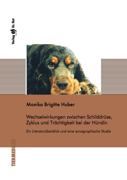 Wechselwirkungen zwischen Schilddrüse, Zyklus und Trächtigkeit bei der Hündin - ein Literaturüberblick und eine sonographische Studie - (Tiermedizin) Medicine