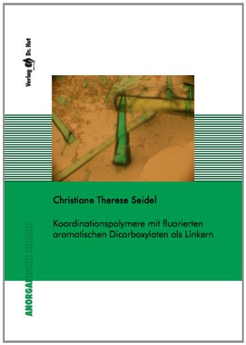 Koordinationspolymere mit fluorierten aromatischen Dicarboxylaten als Linkern Books