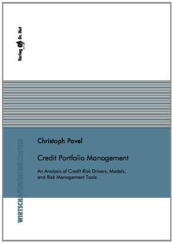 Credit Portfolio Management An Analysis of Credit Risk Drivers, Models, and Risk Management Tools Law
