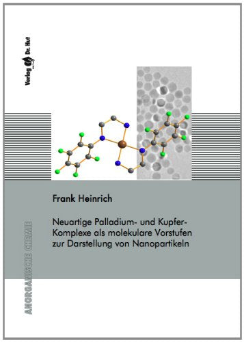 Neuartige Palladium- und Kupfer-Komplexe als molekulare Vorstufen zur Darstellung von Nanopartikeln Books