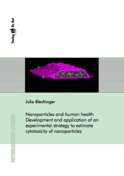 Nanoparticles and human health Development and application of an experimental strategy to estimate cytotoxicity of nanoparticles (Physikalische Chemie) Natural Sciences