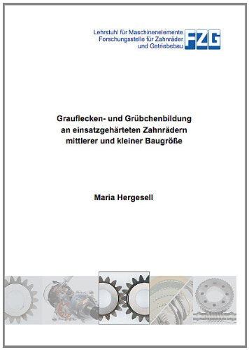 Grauflecken- und Grübchenbildung an einsatzgehärteten Zahnrädern mittlerer und kleiner Baugröße Business & Technology