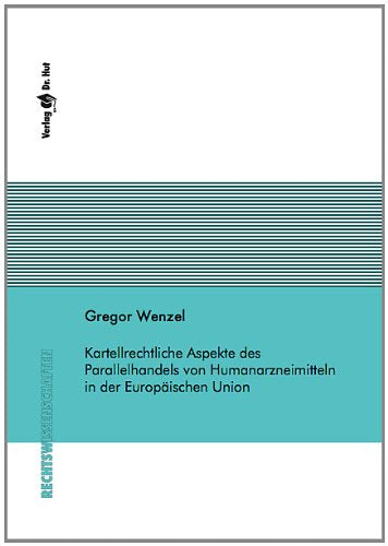 Kartellrechtliche Aspekte des Parallelhandels von Humanarzneimitteln in der Europäischen Union Law